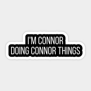 I'm Connor doing Connor things Sticker